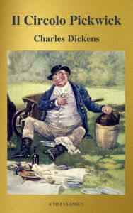 Title: Il Circolo Pickwick (classico della letteratura) (A to Z Classics), Author: Charles Dickens