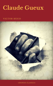 Title: Claude Gueux (Cronos Classics), Author: Victor Hugo