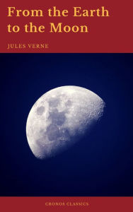 Title: From the Earth to the Moon (Cronos Classics), Author: Jules Verne