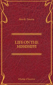 Title: Life On The Mississippi (Olymp Classics), Author: Mark Twain