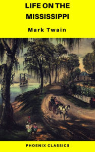 Title: Life On The Mississippi (Phoenix Classics), Author: Mark Twain