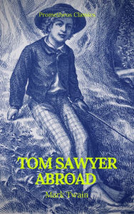 Title: Tom Sawyer Abroad (Prometheus Classics), Author: Mark Twain