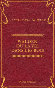 Title: Walden ou La Vie dans les bois (Olymp Classics), Author: Henry David Thoreau