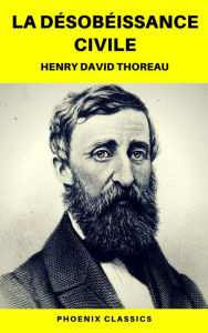 Title: La Désobéissance civile (Phoenix Classics), Author: Henry David Thoreau
