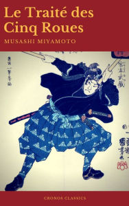 Title: Le Traité des Cinq Roues (Best Navigation, Active TOC)(Cronos Classics), Author: Miyamoto Musashi