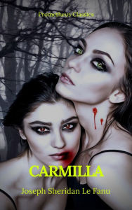 Title: Carmilla (Best Navigation, Active TOC) (Prometheus Classics), Author: Joseph Sheridan Le Fanu