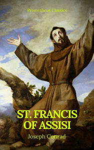 Title: St. Francis of Assisi (Best Navigation, Active TOC) (Prometheus Classics), Author: G. K. Chesterton