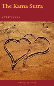 Title: The Kama Sutra (annotated)(Best Navigation, Active TOC) (Cronos Classics), Author: Vatsyayana