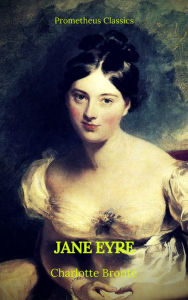 Title: Jane Eyre (With PREFACE )(Best Navigation, Active TOC)(Prometheus Classics), Author: Charlotte Brontë