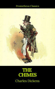 Title: The Chimes (Best Navigation, Active TOC)(Prometheus Classics), Author: Charles Dickens