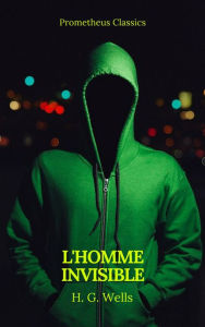 Title: L'Homme invisible (Prometheus Classics), Author: H. G. Wells