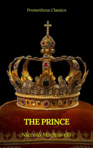 Title: The Prince by Niccolò Machiavelli (Best Navigation, Active TOC)(Prometheus Classics), Author: Niccolò Machiavelli