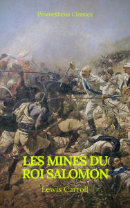 Title: Les Mines du roi Salomon (Table de matiere Active)(Prometheus Classics), Author: H. Rider Haggard