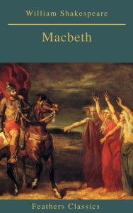 Title: Macbeth (Best Navigation, Active TOC)(Feathers Classics), Author: William Shakespeare