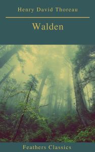 Title: Walden (Feathers Classics)(Best Navigation, Active TOC), Author: Henry David Thoreau