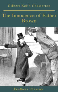 Title: The Innocence of Father Brown (Feathers Classics), Author: G. K. Chesterton