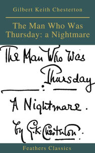Title: The Man Who Was Thursday: a Nightmare (Feathers Classics), Author: G. K. Chesterton