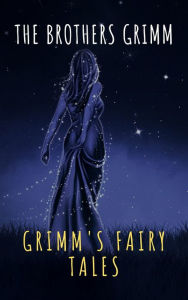 Title: Grimm's Fairy Tales: Complete and Illustrated, Author: Wilhelm Grimm