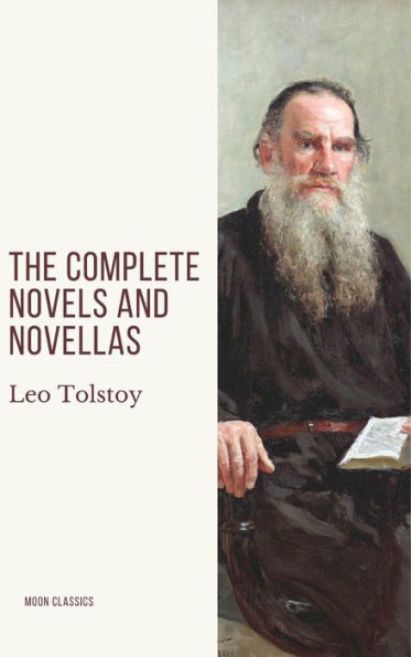 Leo Tolstoy: The Complete Novels and Novellas