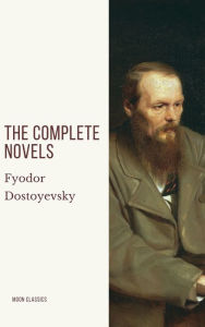 Title: Fyodor Dostoyevsky: The Complete Novels, Author: Fyodor Dostoevsky