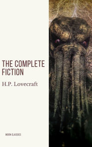 Title: H.P. Lovecraft: The Complete Fiction, Author: H. P. Lovecraft