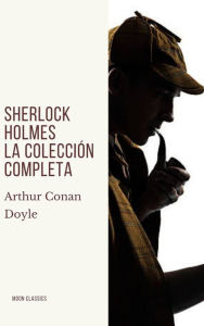 Title: Sherlock Holmes: La colección completa, Author: Arthur Conan Doyle
