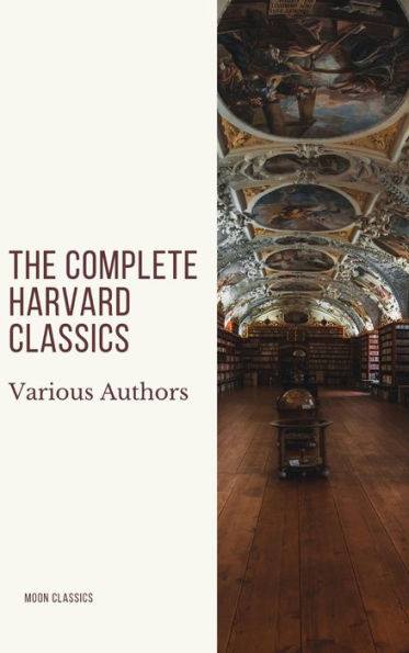 The Complete Harvard Classics 2020 Edition - ALL 71 Volumes: The Five Foot Shelf & The Shelf of Fiction