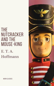Title: The Nutcracker and the Mouse-King, Author: E. T. A. Hoffmann