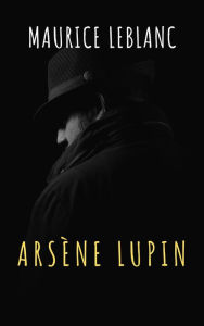 Title: Arsène Lupin, gentleman-burglar, Author: Maurice Leblanc