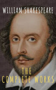 Title: The Complete Works of William Shakespeare: Illustrated edition (37 plays, 160 sonnets and 5 Poetry Books With Active Table of Contents), Author: William Shakespeare