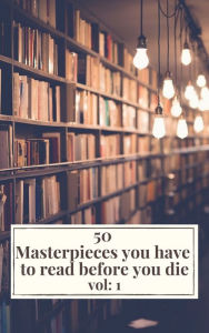 Title: 50 Masterpieces you have to read before you die vol: 1, Author: Alcott May