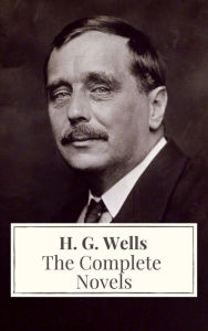 Title: The Complete Novels of H. G. Wells, Author: H. G. Wells
