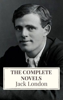 Jack London: The Complete Novels by Jack London, Icarsus | NOOK Book ...