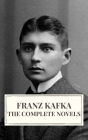 Franz Kafka: The Complete Novels