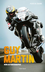 Title: Guy Martin : Mon autobiographie, Author: Guy Martin