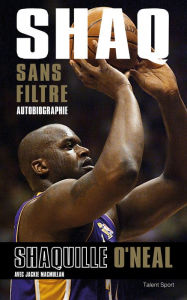 Title: Shaq sans filtre: Autobiographie, Author: Shaquille O'Neal