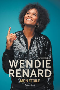 Title: Wendie Renard : mon étoile, Author: Wendie Renard