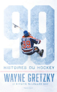 Title: Wayne Gretzky : 99 histoires du hockey, Author: Wayne Gretzky