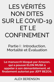 Title: Les vérités non dites sur le COVID-19 et le confinement: Partie I : Introduction, Mortalité et Evaluation, Author: Alex Berenson
