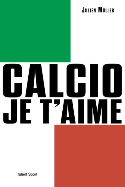 Calcio, je t'aime: L'âge d'or du football italien