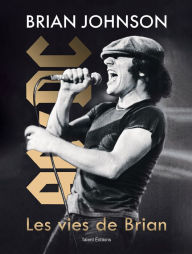 Title: Brian Johnson : Les vies de Brian, Author: Brian Johnson