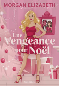 Title: Une vengeance pour Noël, Author: Morgan Elizabeth