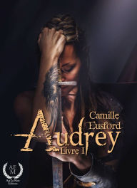 Title: Audrey - Livre 1: Saga fantastique, Author: Camille Eusford