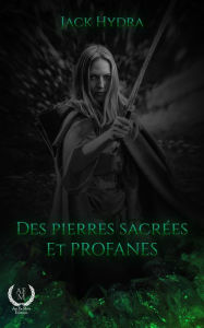 Title: Des Pierres Sacrées et Profanes: Roman fantastique, Author: Jak Hydra