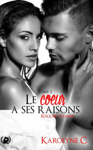 Title: Le cour a ses raisons - Tome 2: Risquer d'aimer, Author: Karolyne Caire