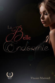 Title: La belle endormie: Roman d'amour, Author: Vincent Martorell