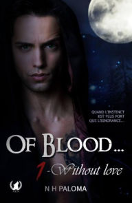 Title: Of Blood - Tome 1: Without love, Author: NH Paloma