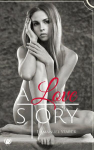 Title: A love story: Une histoire d'amour violente, Author: Emmanuel Starck