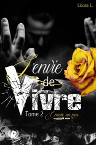 Title: L'envie de vivre - Tome 2: Encore un peu., Author: Licora L.
