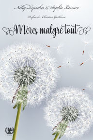 Title: Mères malgré tout: Biographie, Author: Nelly Topscher